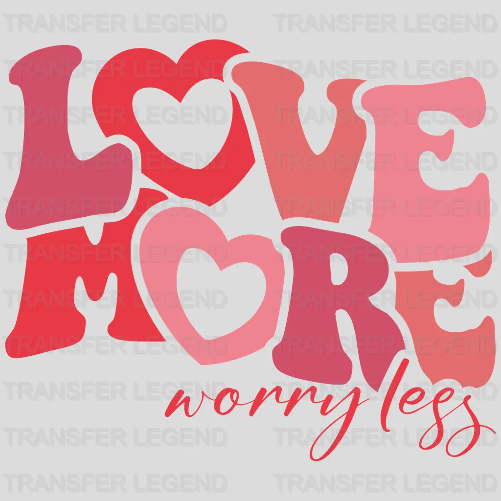 Love More Worry Less Hearts Design - DTF Heat Transfer - transferlegend