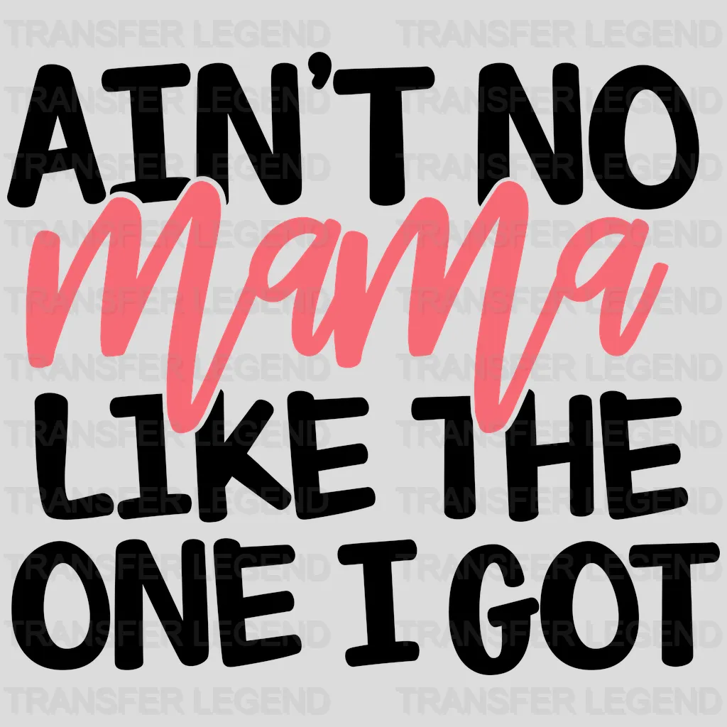 Ain't No Mama Like The One I Got - Mothers Day - Funny Mom - Animal Lover - Design - DTF heat transfer - transferlegend