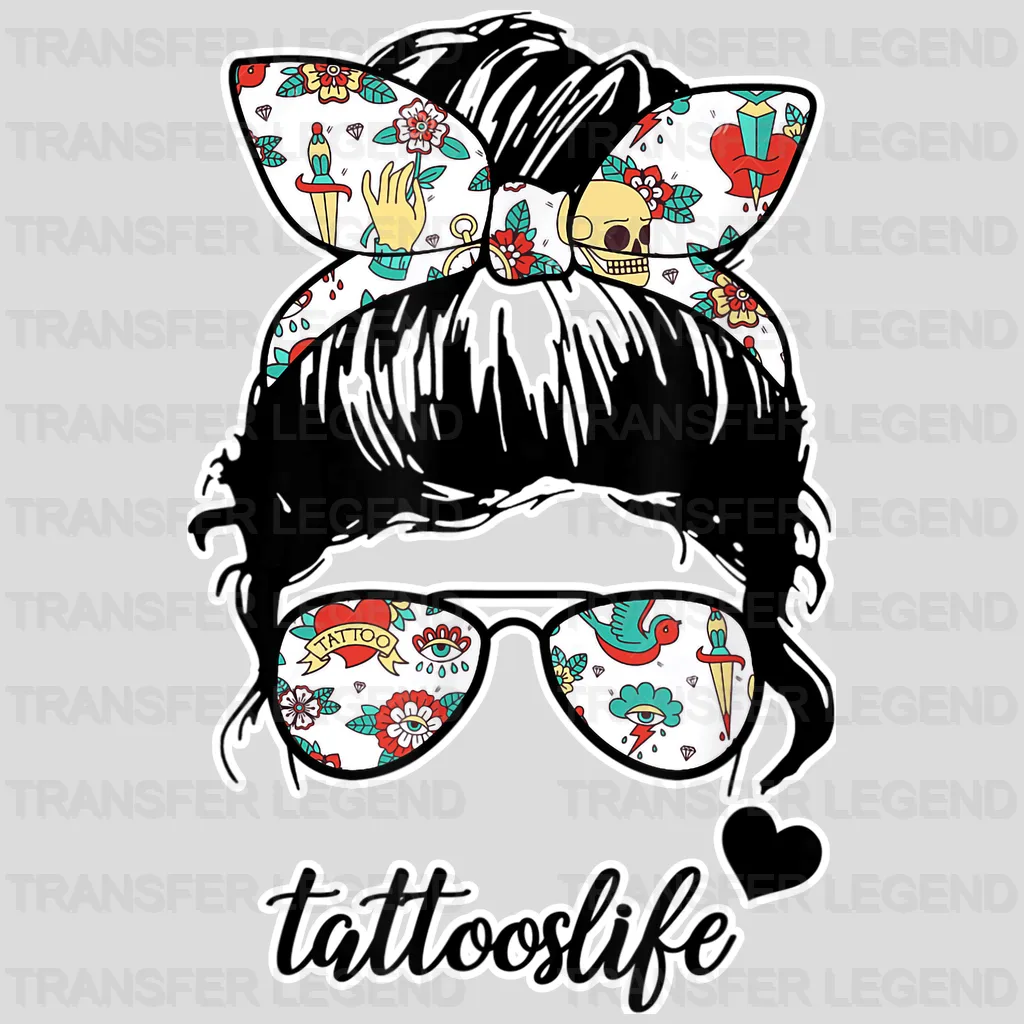 Tattoos Life For Mom - Women Tatoo Lover - Funny Mom - Cute Mom - Design - DTF heat transfer - transferlegend