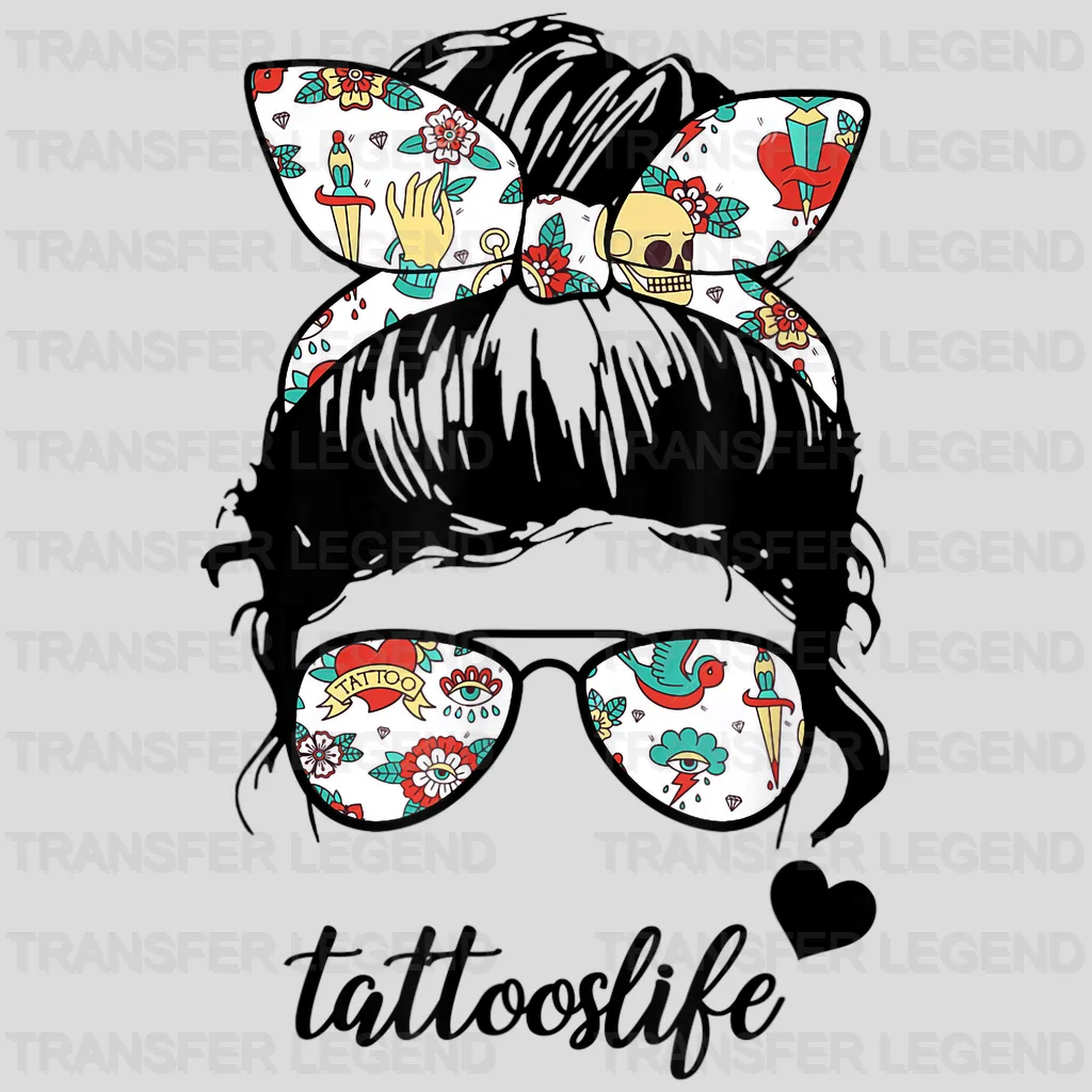 Tattoos Life For Mom - Women Tatoo Lover - Funny Mom - Cute Mom - Design - DTF heat transfer - transferlegend