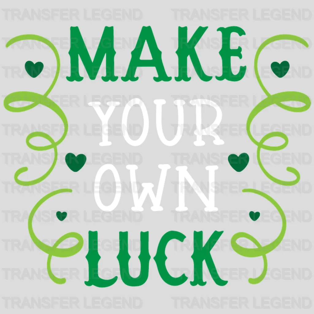 Make Your Own Luck St. Patrick's Day Design - DTF heat transfer - transferlegend