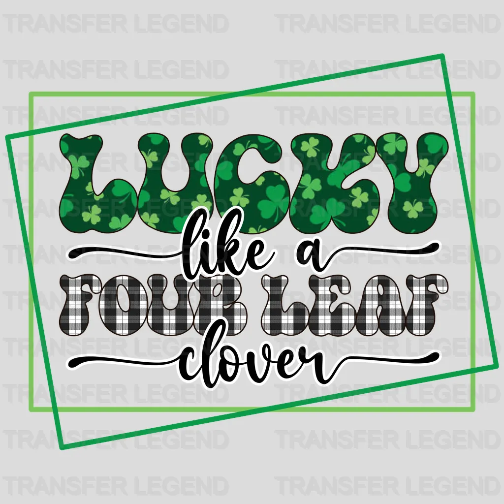 Lucky Like Four Leaf Clover St. Patrick's Day Design - DTF heat transfer - transferlegend