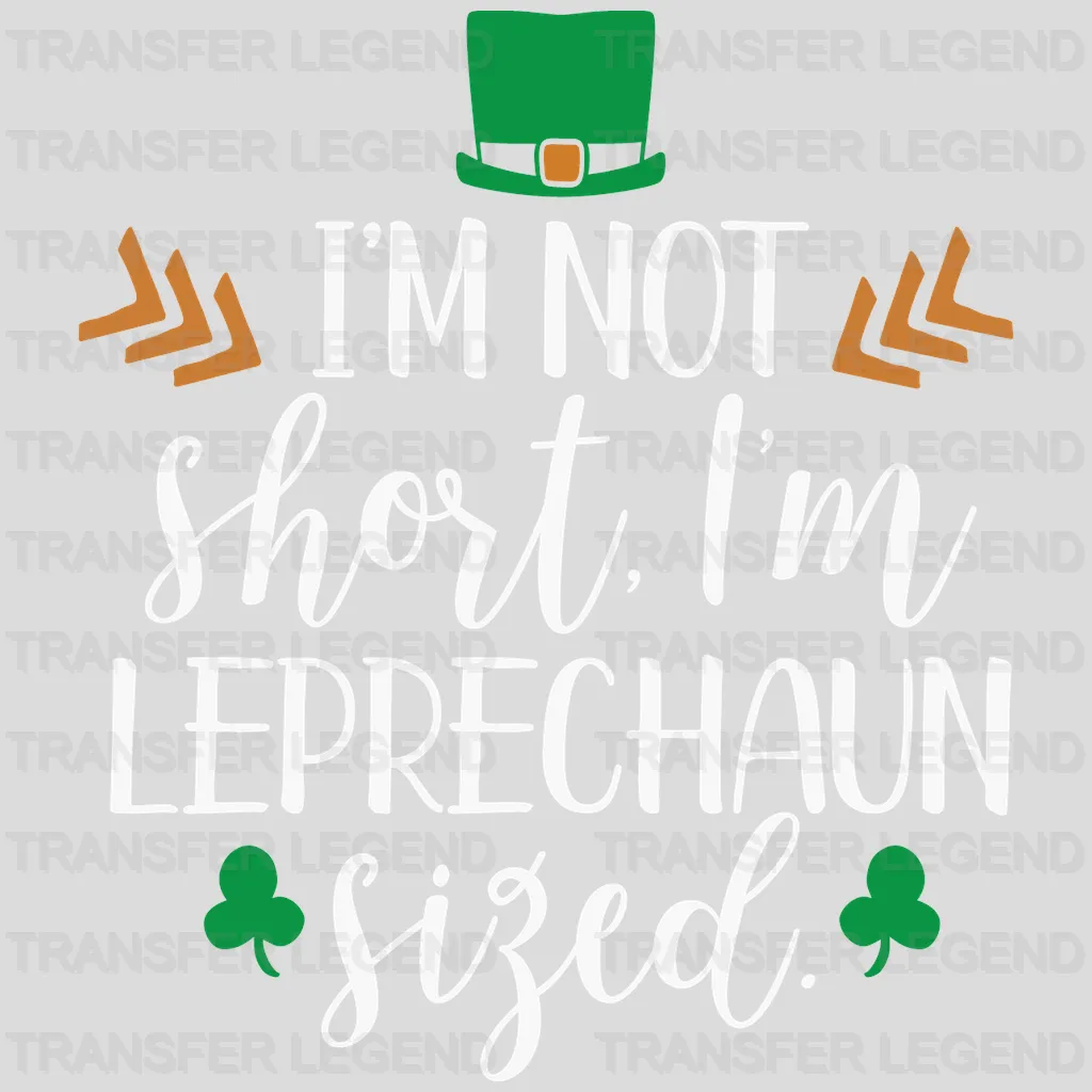 I'm Not Short St. Patrick's Day Design - DTF heat transfer - transferlegend