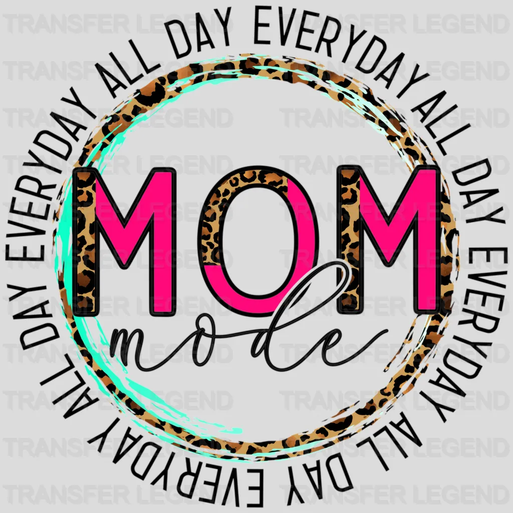 Mom Mode All Day Everyday Leopard Print - Funny Mom - Cute Mom - Design - DTF heat transfer - transferlegend