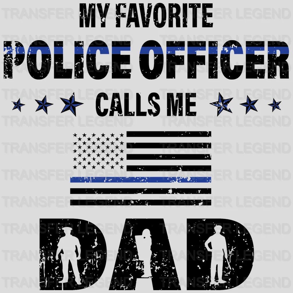 My Favorite Police Officer Calls Me Dad Design - DTF heat transfer - transferlegend