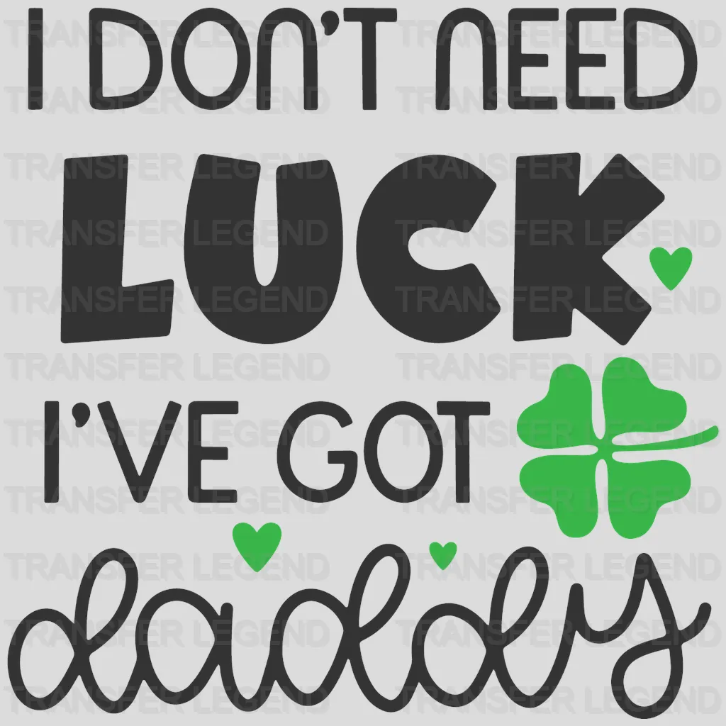 I've Got Daddy St. Patrick's Day Design - DTF heat transfer - transferlegend