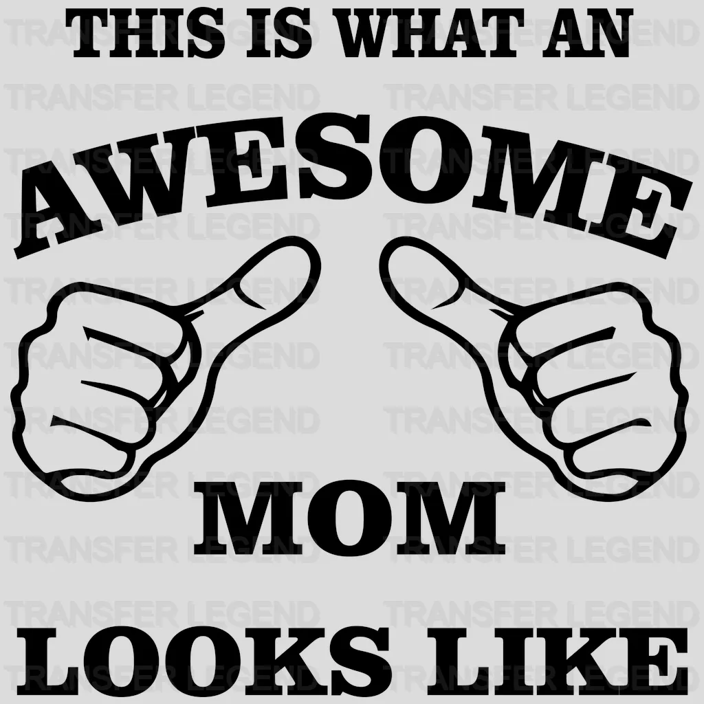 This Is What An Awasome Mom Looks Like - Cool Mom - Mother's Day - Strong Mama - Design - DTF heat transfer - transferlegend