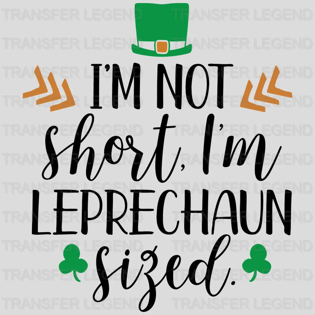 I'm Not Short St. Patrick's Day Design - DTF heat transfer - transferlegend