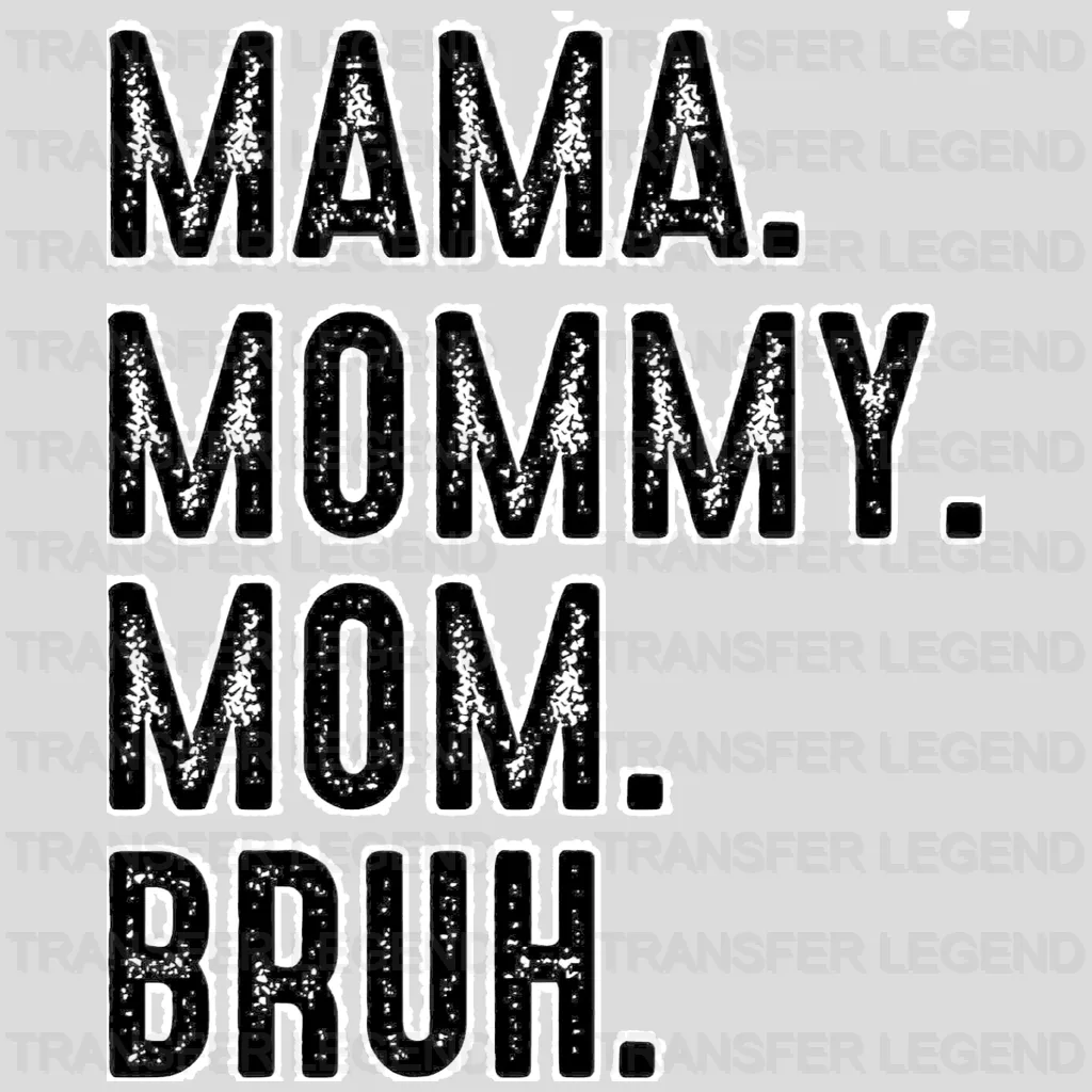 Mama Mommy Mom Bruh - Mothers Day - Funny Mom - Design - DTF heat transfer - transferlegend