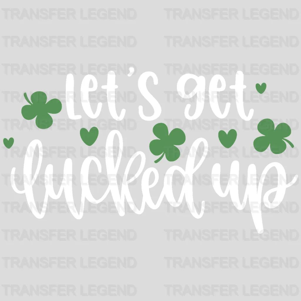 Let's Get Lucked Up St. Patrick's Day Design - DTF heat transfer - transferlegend