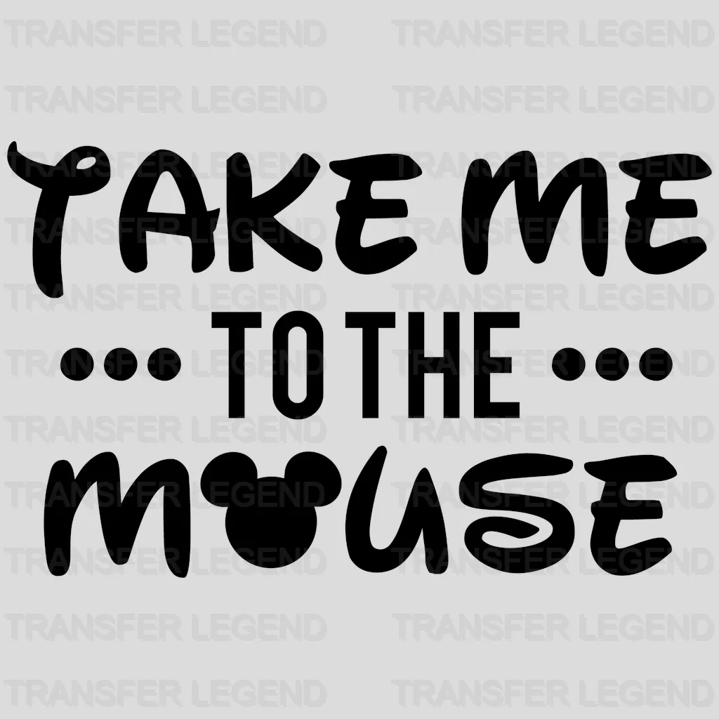 Take Me To The Mouse Design - DTF heat transfer - transferlegend
