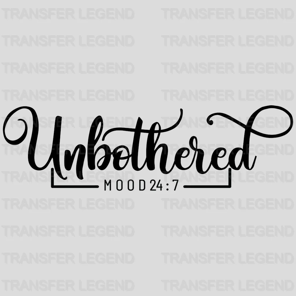 Unbothered Mood 24:7 - Tired Mom - Mothers Day - Funny Mom - Design - DTF heat transfer - transferlegend