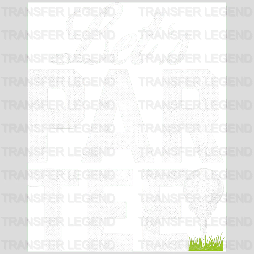 Let's Par Tee 2 Golf Design - DTF Heat Transfers - transferlegend