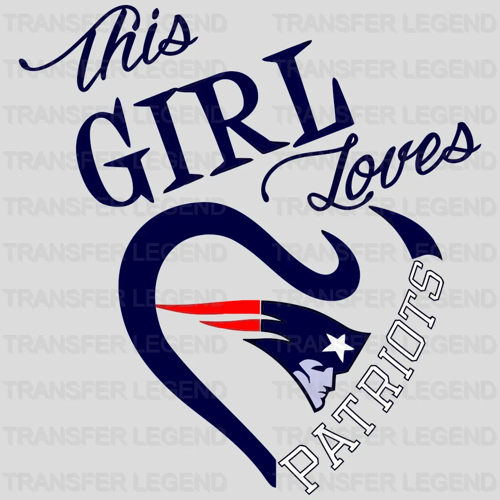 New England Patriots “This girl loves Patriots” heart design, NFL design - DTF Heat Transfer