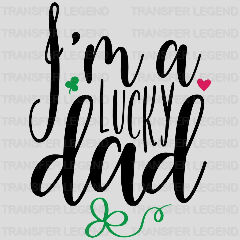I'm A Lucky Dad St. Patrick's Day Design - DTF heat transfer - transferlegend