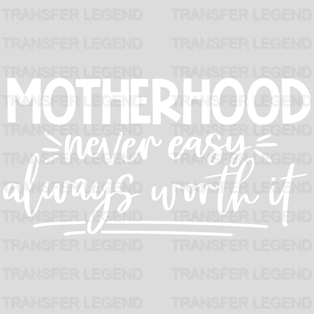 Motherhood Never Easy Always Worth It - Pregnancy Gender Reveal - Mom Life - Strong Mama Design - DTF heat transfer - transferlegend