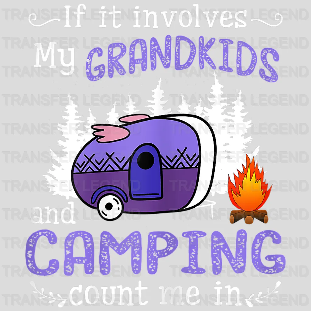 If it involves My GRANDKIDS and CAMPİNG count me in - Camp Lover Design - DTF heat transfer - transferlegend