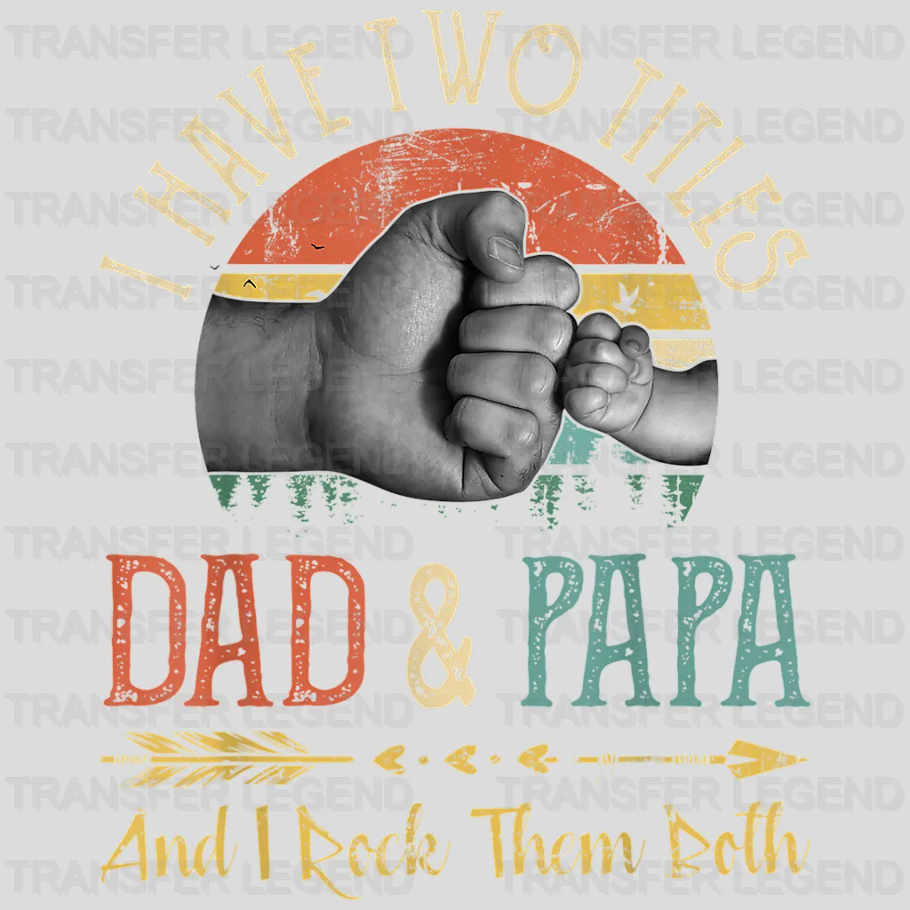 I Have Two Titles Dad & Papa And I Rock Them Both Design - DTF heat transfer - transferlegend