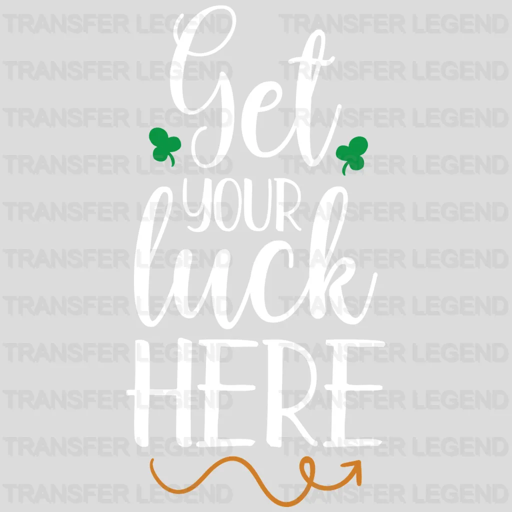 Get Your Luck Here St. Patrick's Day Design - DTF heat transfer - transferlegend