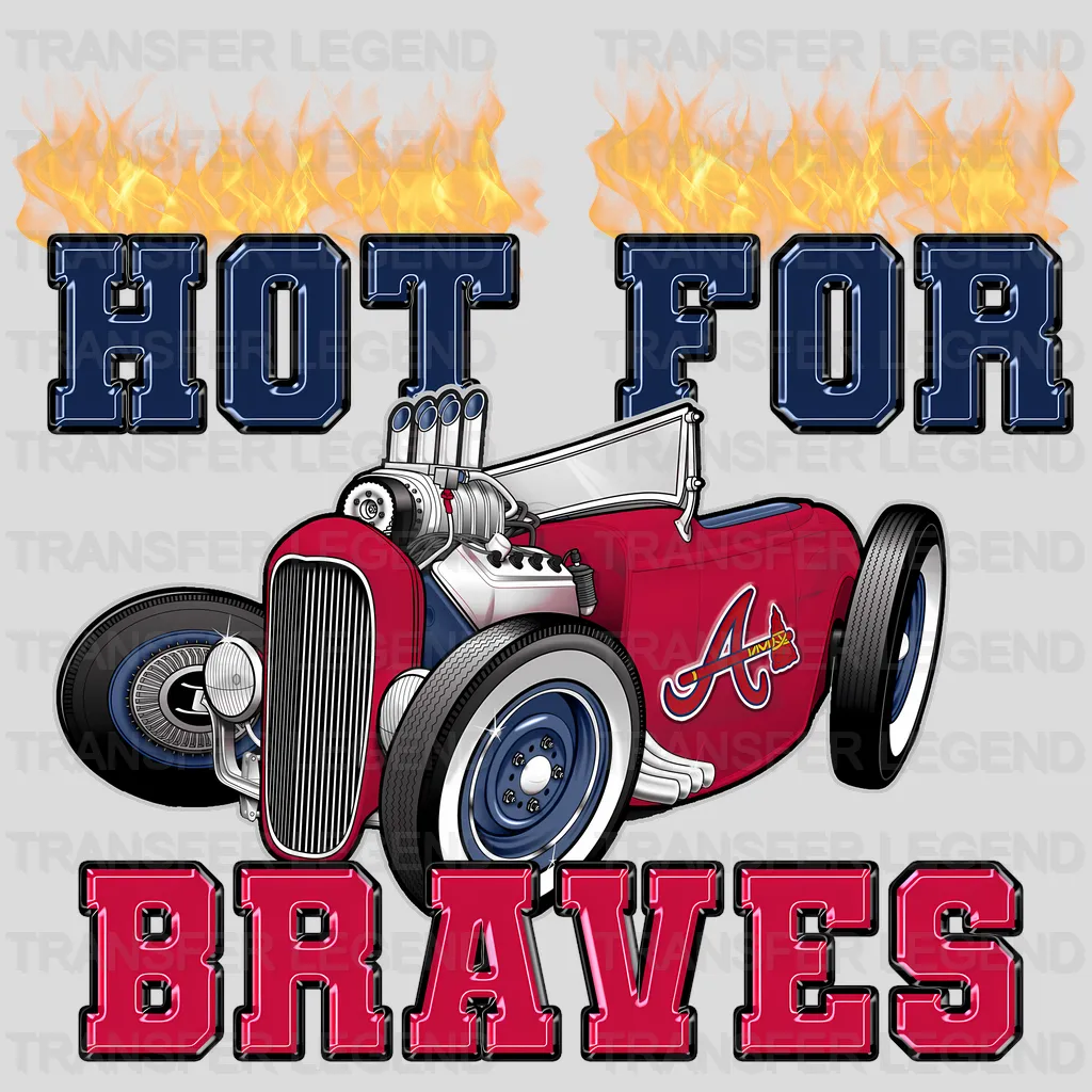 Atlanta Braves MLB Hot For Braves DTF Iron On Transfer