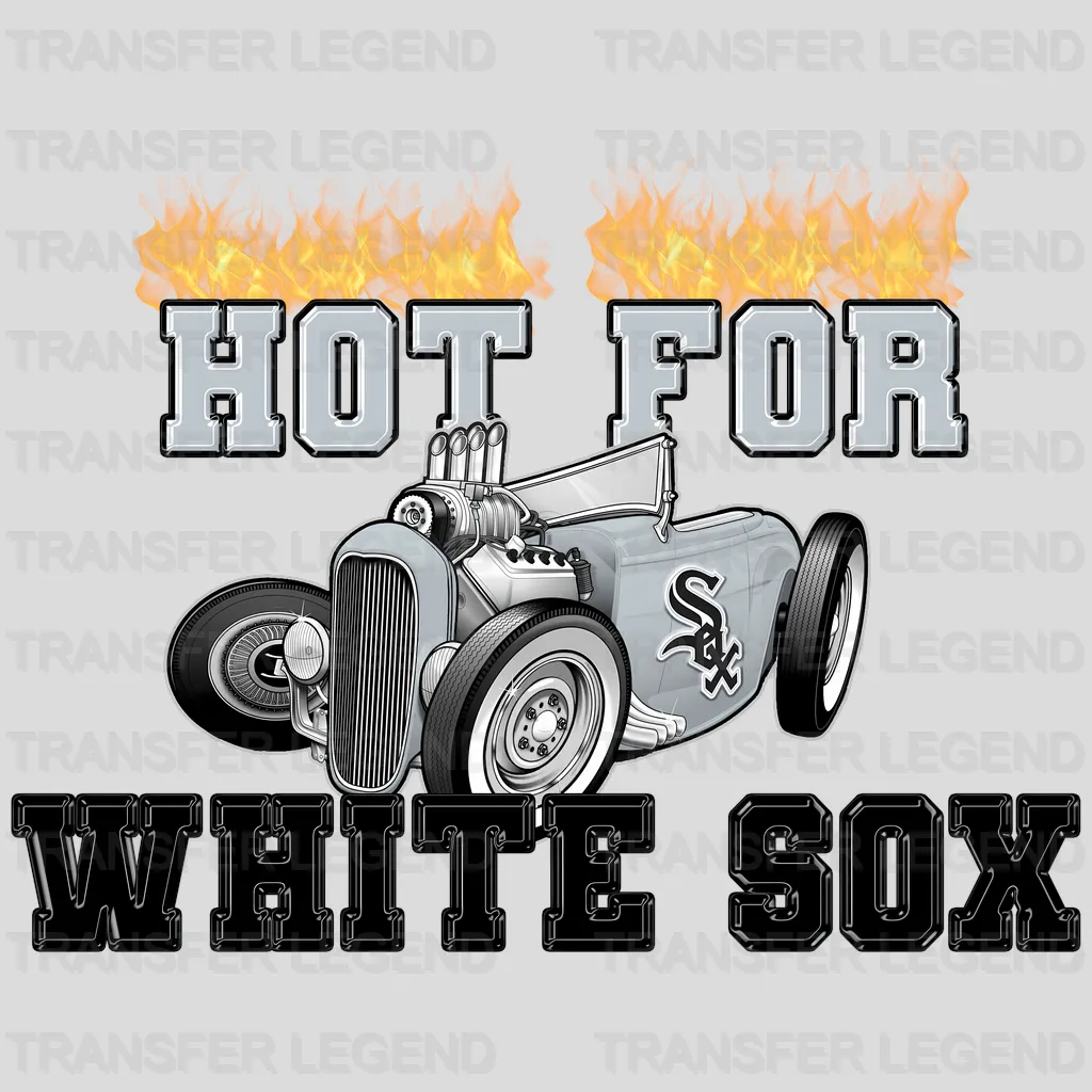 Chicago White Sox MLB Chicago White Hot For White Sox DTF Iron On Transfer
