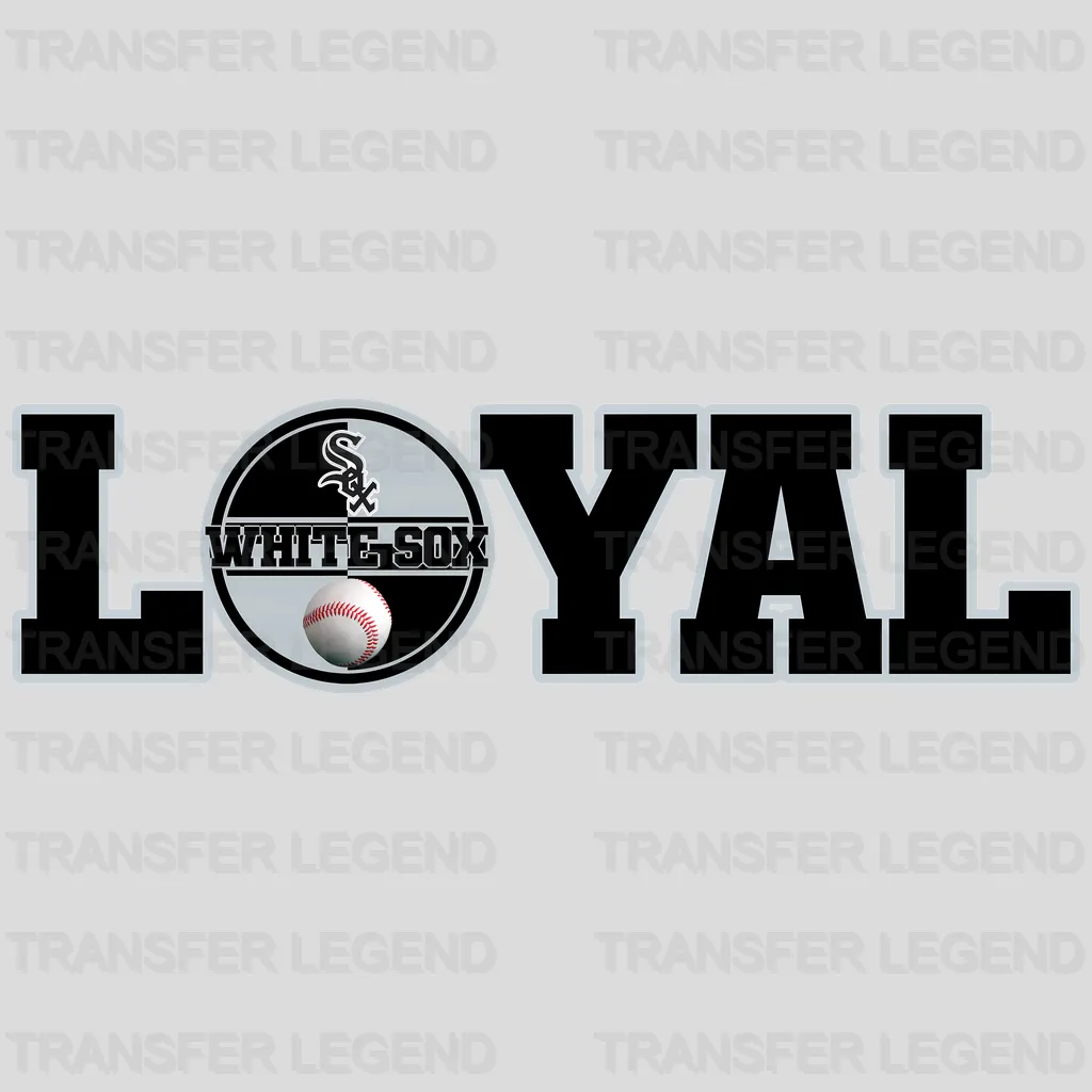 Chicago White Sox MLB Chicago White Loyal DTF Iron On Transfer