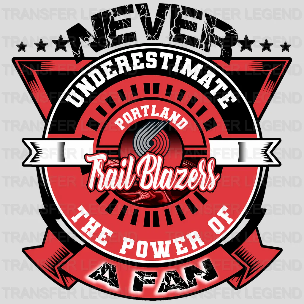 Portland Trail Blazers NBA Portland Trail Never Underestimate A Fan DTF Iron On Transfer