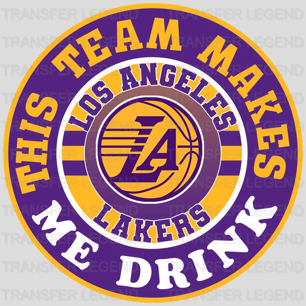 Los Angeles Lakers NBA Los Angeles This Team Makes Me Drink DTF Iron On Transfer