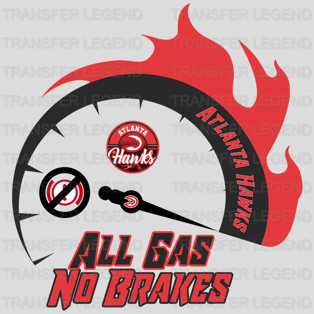 Atlanta Hawks NBA All Gas No Brakes DTF Iron On Transfer