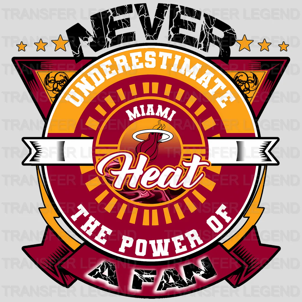 Miami Heat NBA Never Underestimate A Fan DTF Iron On Transfer