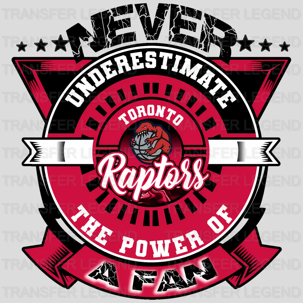 Toronto Raptors NBA Never Underestimate A Fan DTF Iron On Transfer