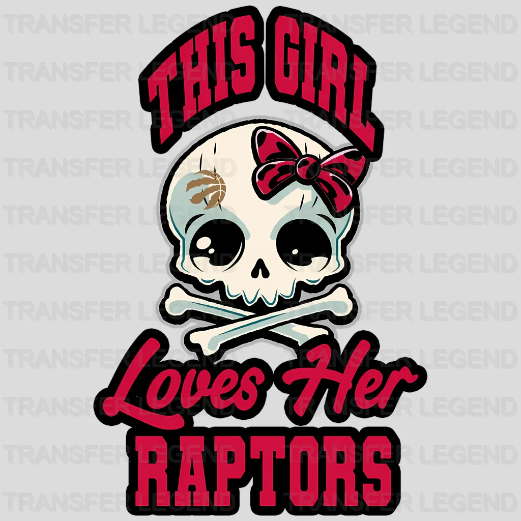 Toronto Raptors NBA This Girl Loves Her Raptors DTF Iron On Transfer