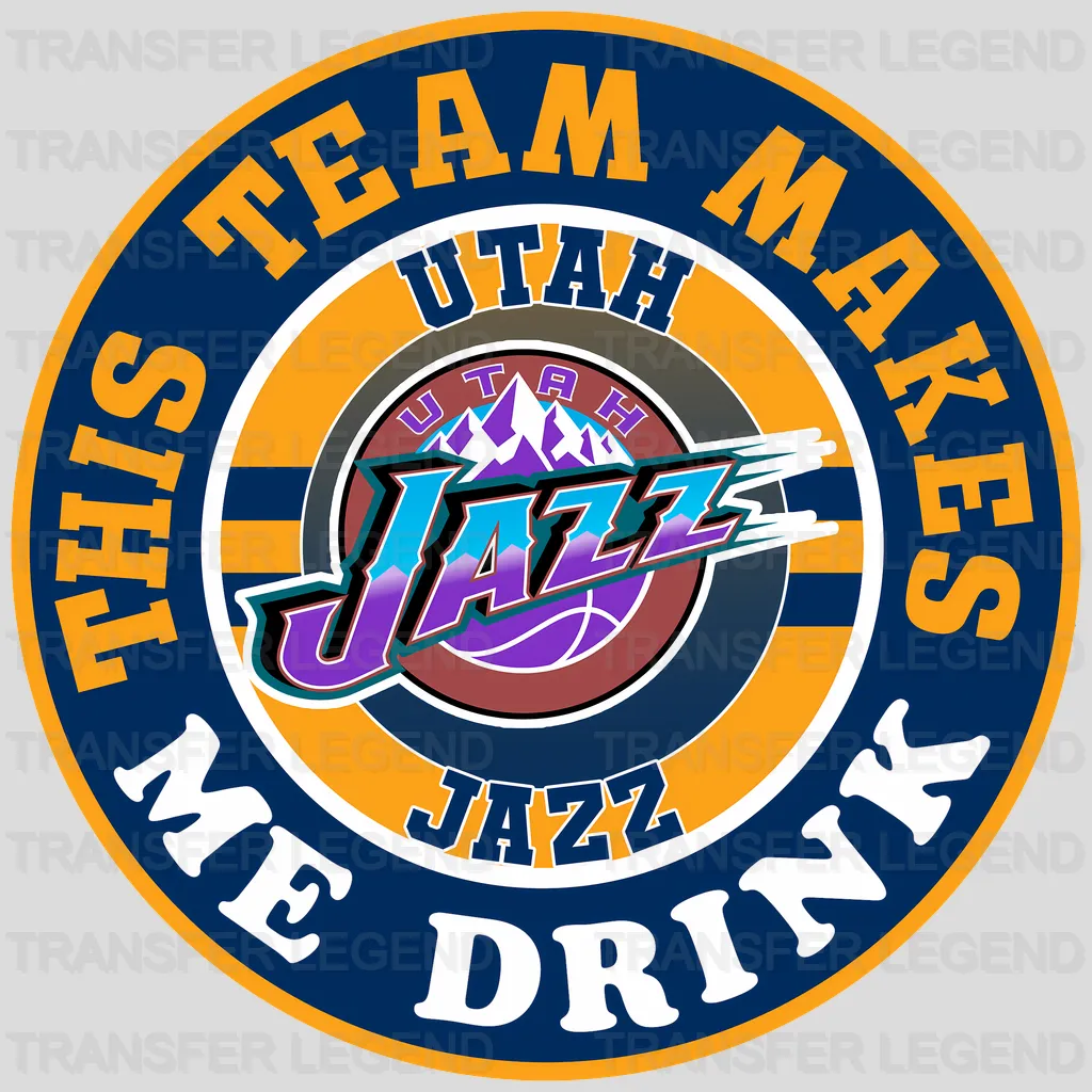 Utah Jazz NBA This Team Makes Me Drink DTF Iron On Transfer