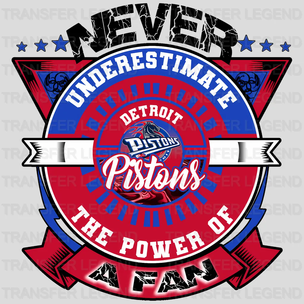 Detroit Pistons NBA Never Underestimate A Fan DTF Iron On Transfer