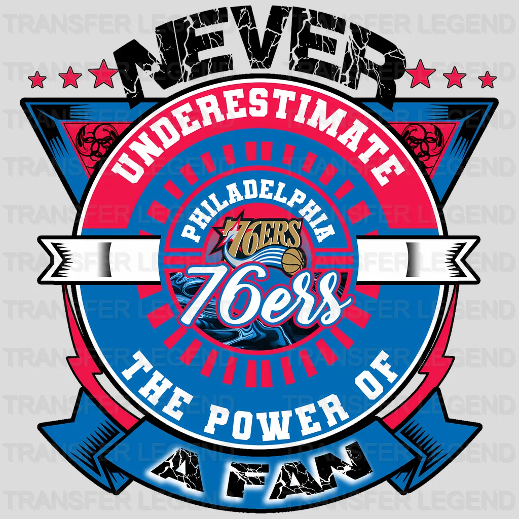 Philadelphia 76ers NBA Never Underestimate A Fan DTF Iron On Transfer