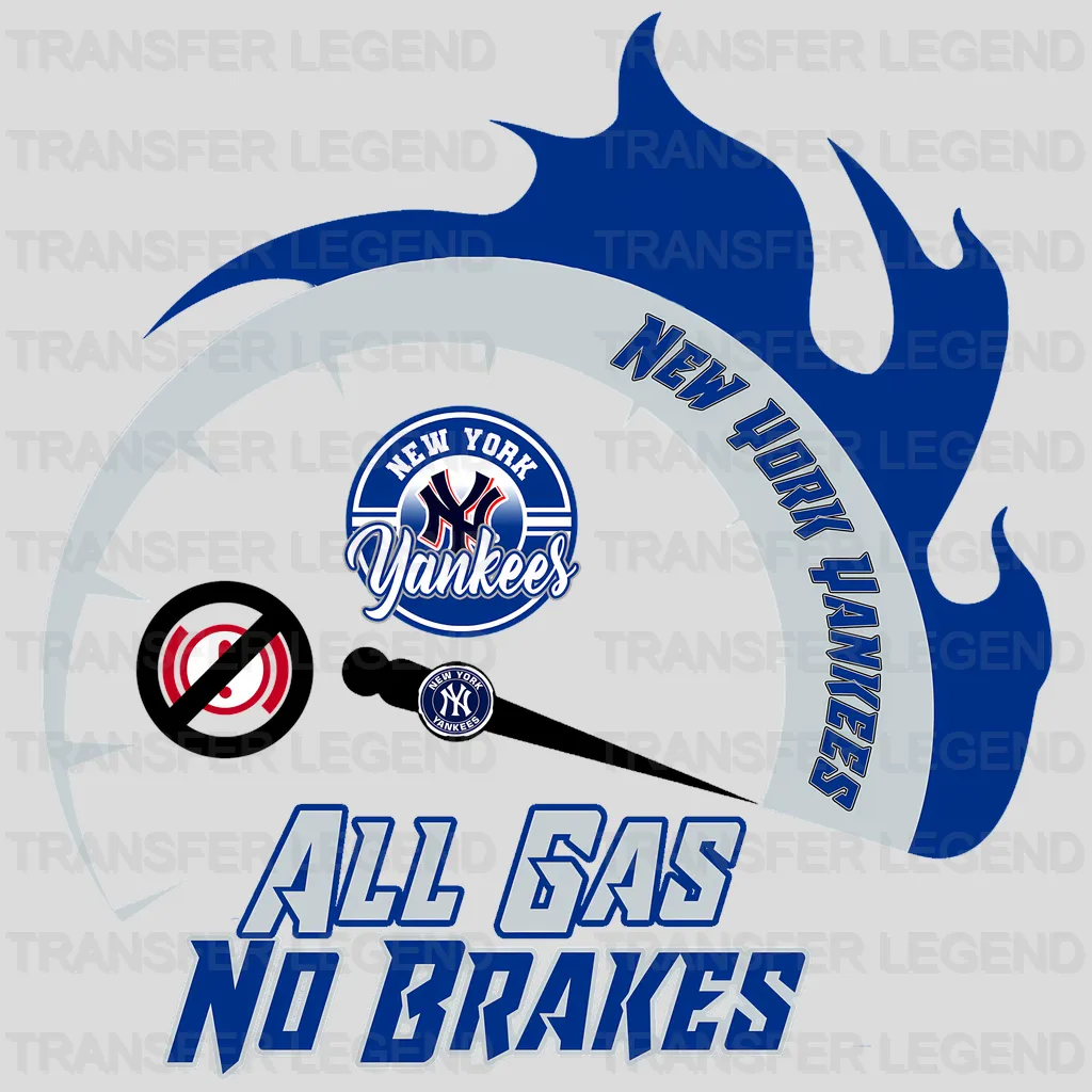 New York Yankees MLB New York All Gas No Brakes DTF Iron On Transfer