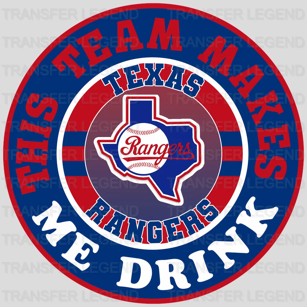 Texas Rangers MLB This Team Makes Me Drink DTF Iron On Transfer