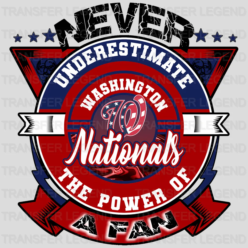 Washington Nationals MLB Never Underestimate A Fan DTF Iron On Transfer