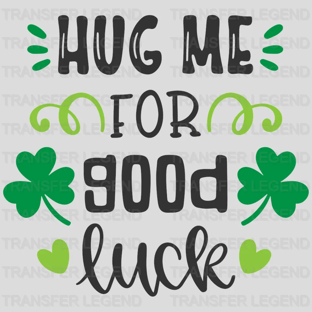 Hug Me For Good Luck St. Patrick's Day Design - DTF heat transfer - transferlegend