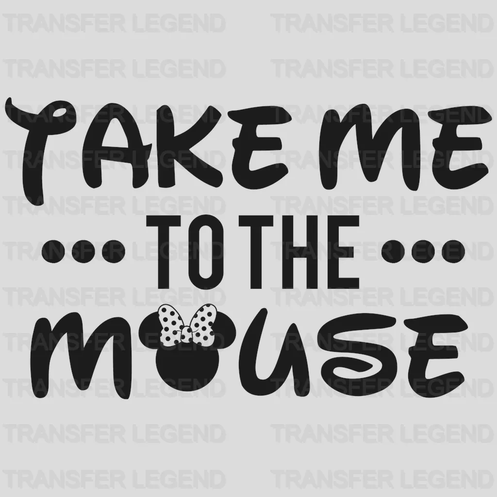Take Me To The Mouse Design - DTF heat transfer - transferlegend