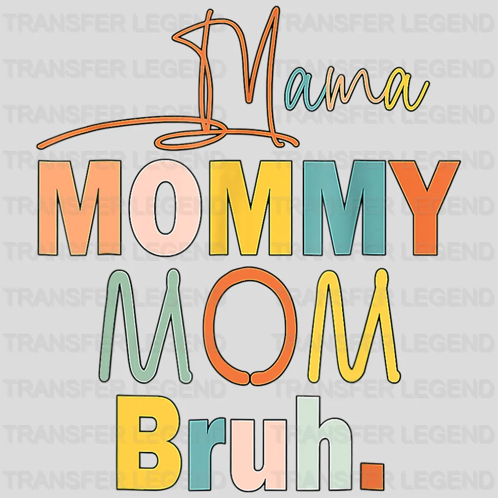 Mama Mommy Mom Bruh - Mothers Day - Funny Mom - Design - DTF heat transfer - transferlegend