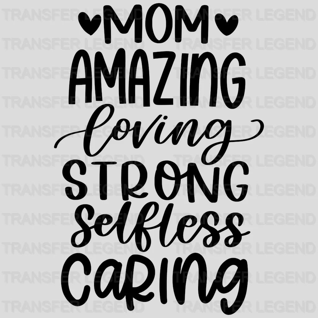 Amazing Loving Strong Selfless Caring - Mothers Day - Funny Mom - Design - DTF heat transfer - transferlegend