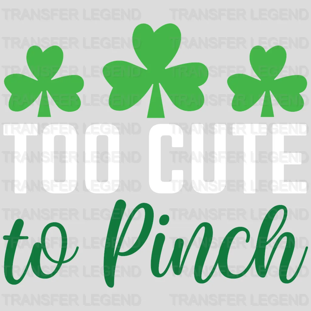 Too Cute To Pinch St. Patrick's Day Design - DTF heat transfer - transferlegend