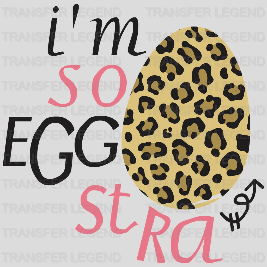 I'm So Eggstra Easter Design- DTF heat transfer - transferlegend