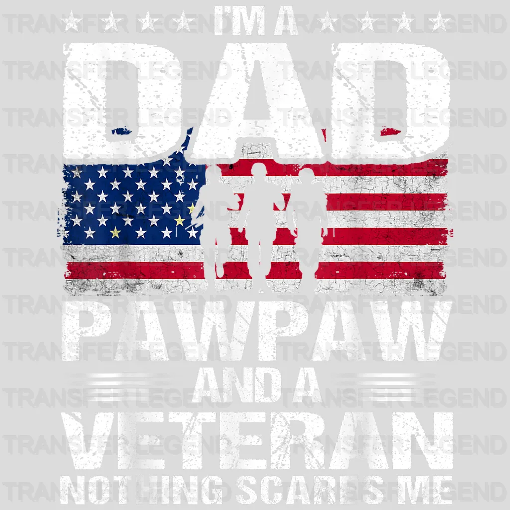 I'm a Dad Pawpaw and a Veteran Nothing Scares Me Design - DTF heat transfer - transferlegend