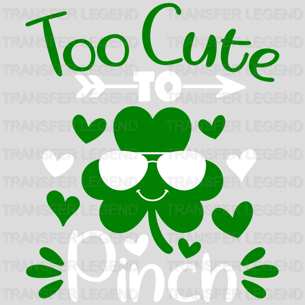 Too Cute To Pinch St. Patrick's Day Design - DTF heat transfer - transferlegend