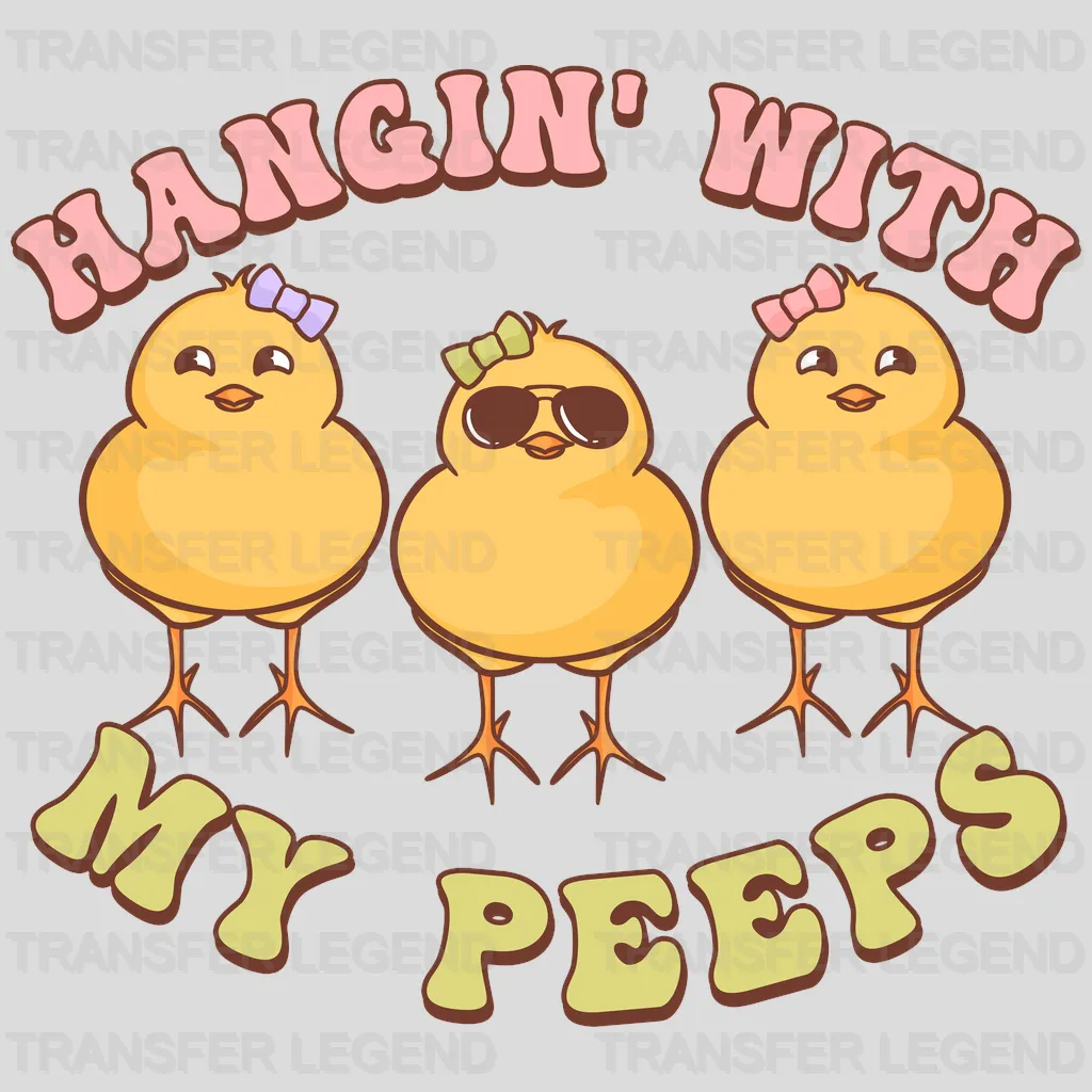 Hangin' With My Peeps Easter Design - DTF heat transfer - transferlegend