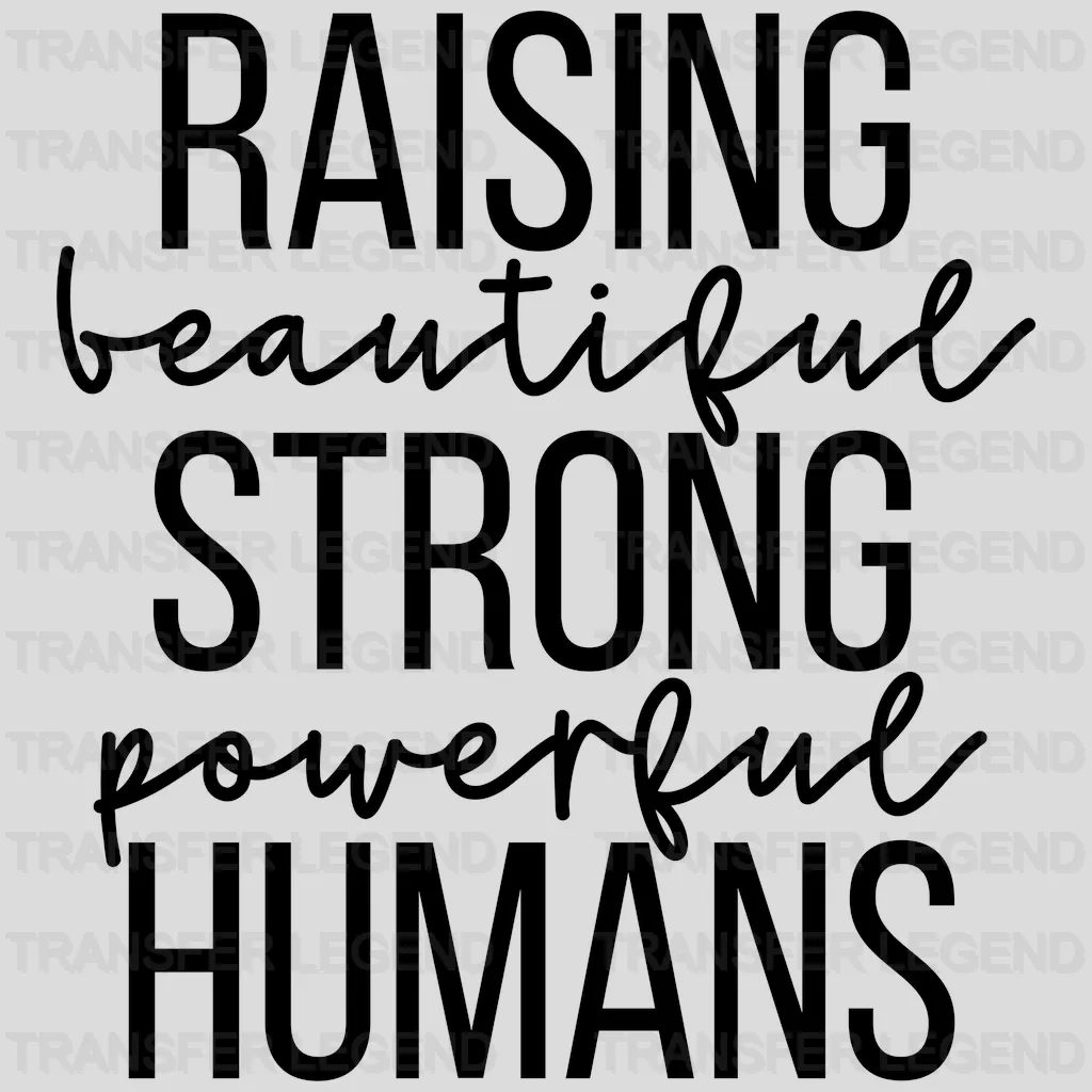 Raising Beautiful Strong Powerful Humans - Mom Quotes - Strong Mom - Inspirational - Design - DTF heat transfer - transferlegend