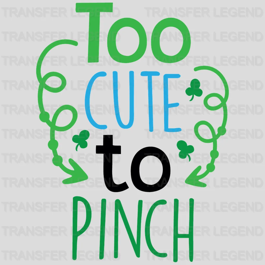 Too Cute To Pinch St. Patrick's Day Design - DTF heat transfer - transferlegend