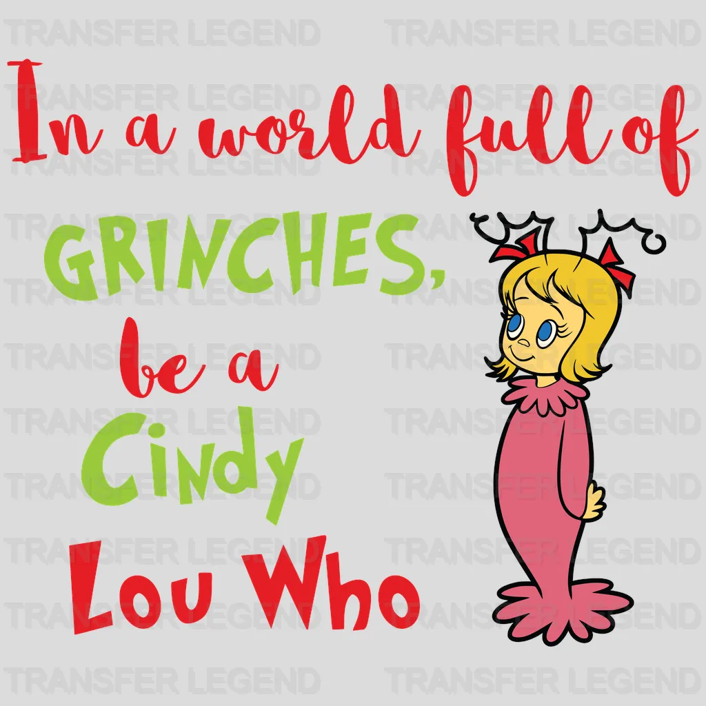 In a World Fully Of Grinches Be A Cindy Lou Who Christmas Design - DTF heat transfer - transferlegend